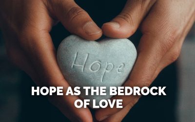 Hope as the Bedrock of Love